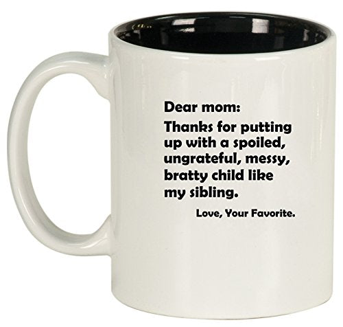 Ceramic Coffee Tea Mug Cup Dear Mom Thanks For Putting Up With A Bratty Child Love Your Favorite (White)