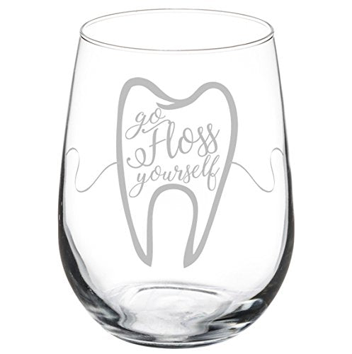 Wine Glass Goblet Funny Dentist Dental Hygienist Go Floss Yourself (17 oz Stemless)