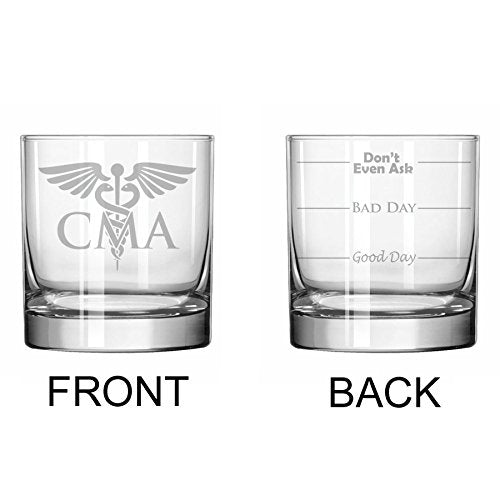 11 oz Rocks Whiskey Highball Glass Two Sided Good Day Bad Day Don't Even Ask CMA Certified Medical Assistant