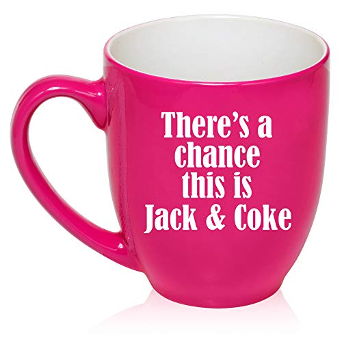16 oz Large Bistro Mug Ceramic Coffee Tea Glass Cup There's A Chance This Is Jack & Coke (Hot-Pink)