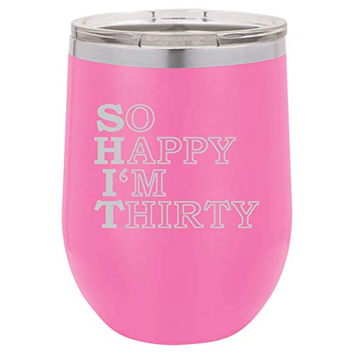 12 oz Double Wall Vacuum Insulated Stainless Steel Stemless Wine Tumbler Glass Coffee Travel Mug With Lid So Happy I'm Thirty 30th Birthday Funny (Hot Pink)