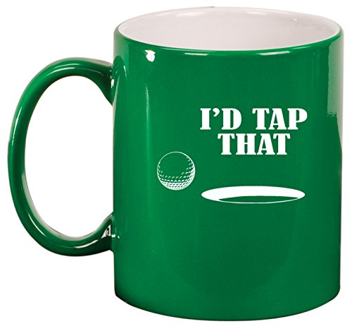 Ceramic Coffee Tea Mug I'd Tap That Golf (Green)