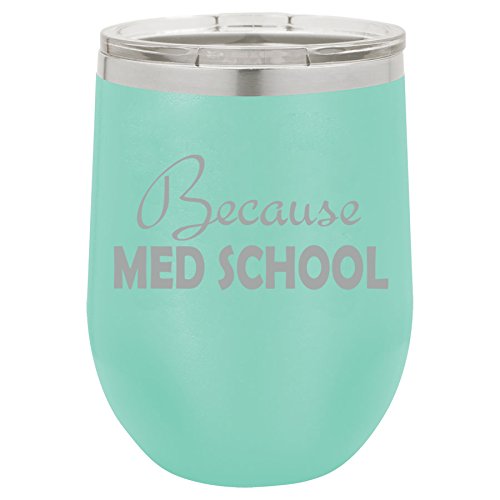 12 oz Double Wall Vacuum Insulated Stainless Steel Stemless Wine Tumbler Glass Coffee Travel Mug With Lid Because Med School Student Funny (Teal)