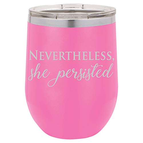 12 oz Double Wall Vacuum Insulated Stainless Steel Stemless Wine Tumbler Glass Coffee Travel Mug With Lid Nevertheless, She Persisted (Hot-Pink)