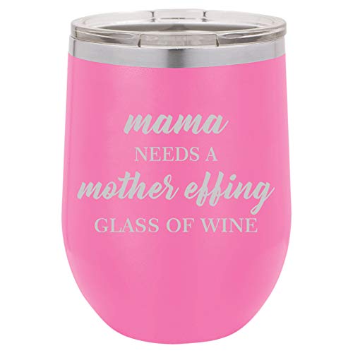 12 oz Double Wall Vacuum Insulated Stainless Steel Stemless Wine Tumbler Glass Coffee Travel Mug With Lid Mama Needs A Mother Effing Glass Of Wine Funny Mom (Hot-Pink)