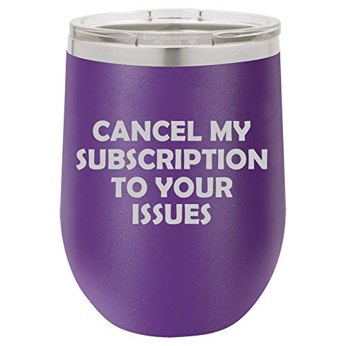 12 oz Double Wall Vacuum Insulated Stainless Steel Stemless Wine Tumbler Glass Coffee Travel Mug With Lid Cancel My Subscription To Your Issues Funny (Purple)