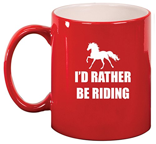 Ceramic Coffee Tea Mug I'd Rather Be Riding Horse (Red)