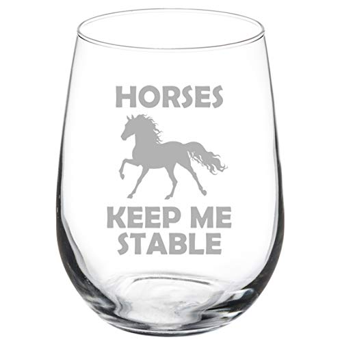 Wine Glass Goblet Horses Keep Me Stable (17 oz Stemless)