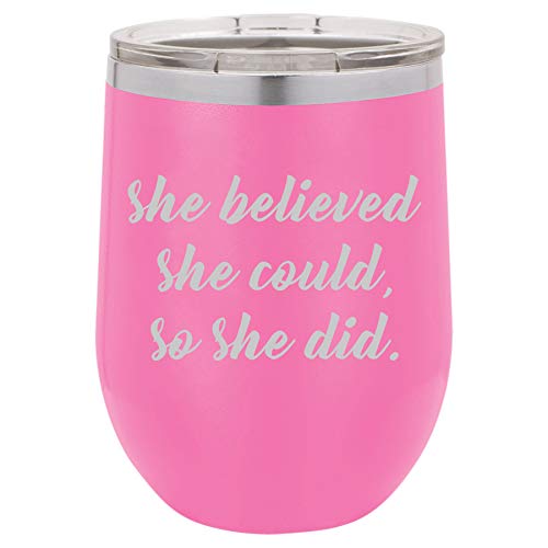 12 oz Double Wall Vacuum Insulated Stainless Steel Stemless Wine Tumbler Glass Coffee Travel Mug With Lid She Believed She Could So She Did (Hot Pink)