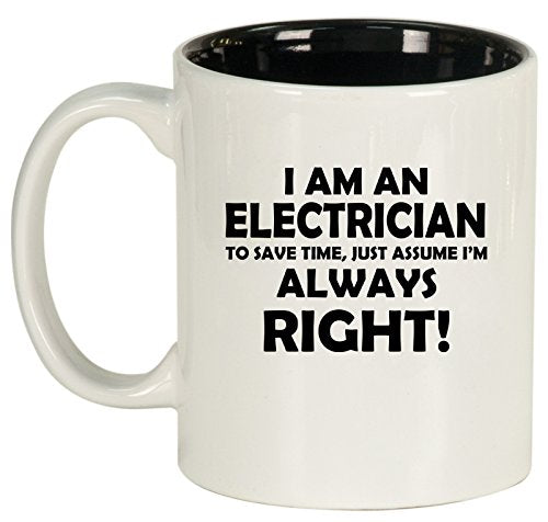 Ceramic Coffee Tea Mug Cup Electrician Always Right (White)