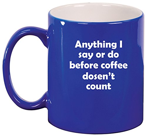 Ceramic Coffee Tea Mug Cup Anything Before Coffee Doesn't Count (Blue)