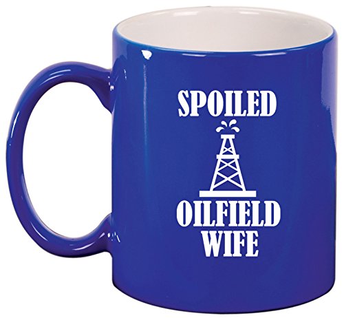 Ceramic Coffee Tea Mug Spoiled Oilfield Wife (Blue)