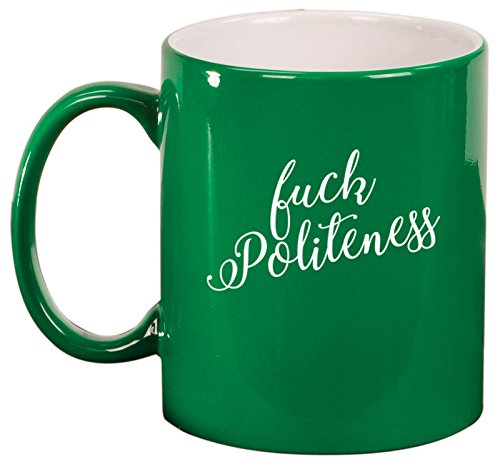 Ceramic Coffee Tea Mug Cup Fck Politeness Funny (Green)