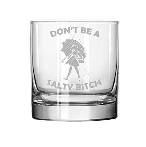 11 oz Rocks Whiskey Highball Glass Don't Be A Salty Btch Funny