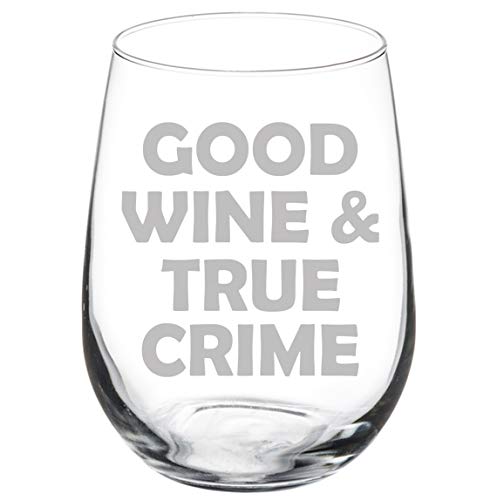 Wine Glass Goblet Good Wine And True Crime (17 oz Stemless)