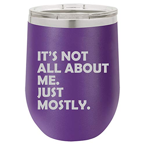 12 oz Double Wall Vacuum Insulated Stainless Steel Stemless Wine Tumbler Glass Coffee Travel Mug With Lid Funny It's Not All About Me Just Mostly (Purple)