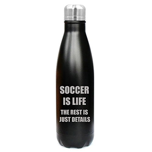 17 oz. Double Wall Vacuum Insulated Stainless Steel Water Bottle Travel Mug Cup Soccer Is Life (Black)