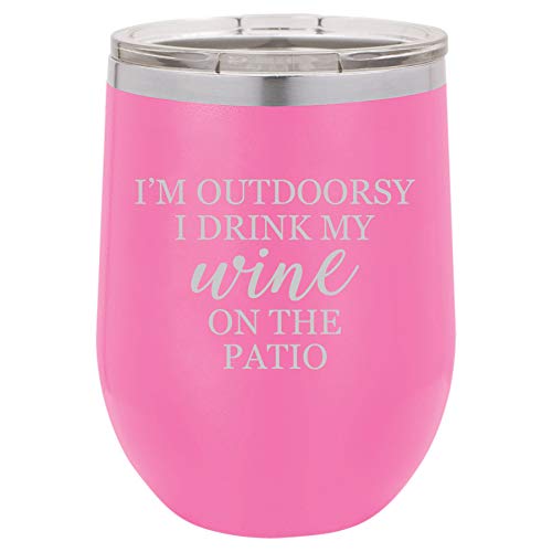 12 oz Double Wall Vacuum Insulated Stainless Steel Stemless Wine Tumbler Glass Coffee Travel Mug With Lid I'm Outdoorsy I Drink My Wine On The Patio Funny (Hot Pink)