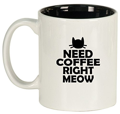 Ceramic Coffee Tea Mug Cup Cat Need Coffee Right Meow (White)
