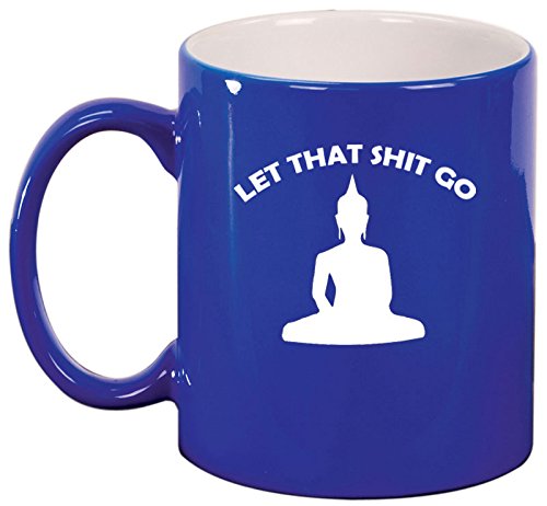 Ceramic Coffee Tea Mug Cup Let That Sht Go Buddha Funny (Blue)