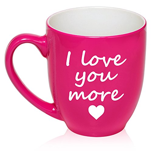 16 oz Large Bistro Mug Ceramic Coffee Tea Glass Cup I Love You More (Hot Pink)