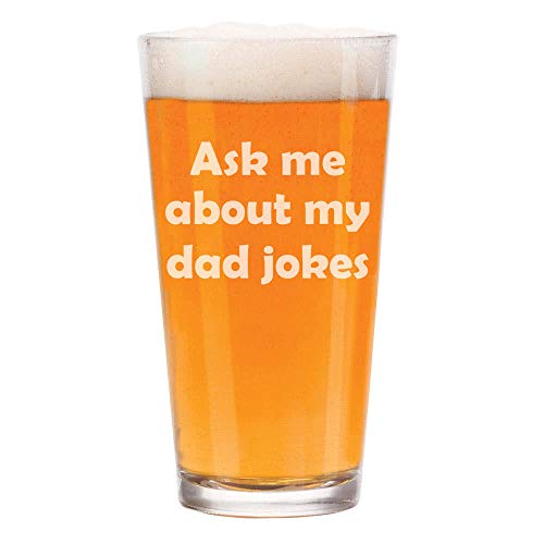 16 oz Beer Pint Glass Funny Father Ask Me About My Dad Jokes