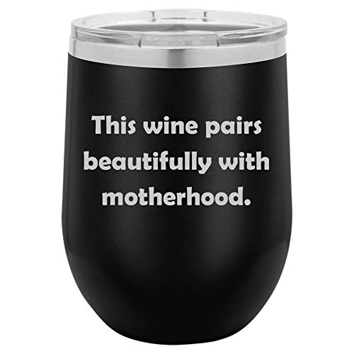12 oz Double Wall Vacuum Insulated Stainless Steel Stemless Wine Tumbler Glass Coffee Travel Mug With Lid This Wine Pairs Beautifully With Motherhood Funny Mom Mother (Black)