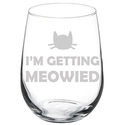 Wine Glass Goblet Cat Married Engagement I'm Getting Meowied (17 oz Stemless)