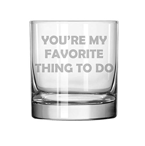 11 oz Rocks Whiskey Highball Glass You're My Favorite Thing To Do