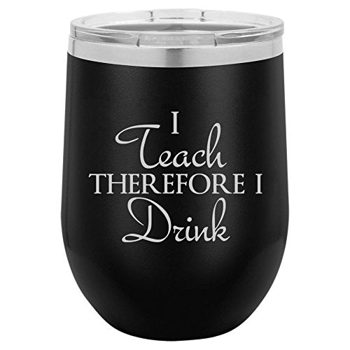 12 oz Double Wall Vacuum Insulated Stainless Steel Stemless Wine Tumbler Glass Coffee Travel Mug With Lid I Teach Therefore I Drink (Black)