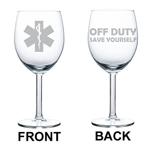 Wine Glass Goblet Two Sided Star Of Life EMT Paramedic Off Duty Save Yourself (10 oz)