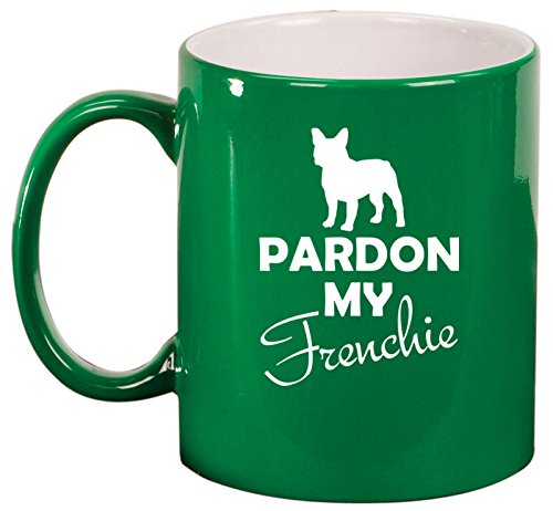 Ceramic Coffee Tea Mug Cup Pardon My Frenchie French Bulldog (Green)