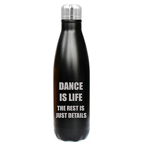 17 oz. Double Wall Vacuum Insulated Stainless Steel Water Bottle Travel Mug Cup Dance Is Life (Black)