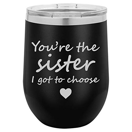12 oz Double Wall Vacuum Insulated Stainless Steel Stemless Wine Tumbler Glass Coffee Travel Mug With Lid You're The Sister I Got To Choose Best Friend (Black)