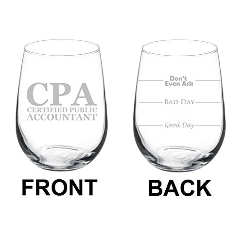 Wine Glass Goblet Two Sided Good Day Bad Day Don't Even Ask CPA Certified Public Accountant (17 oz Stemless)