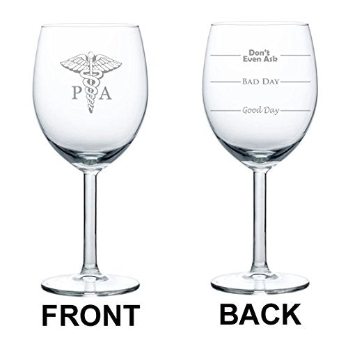 10 oz Wine Glass Funny Two Sided Good Day Bad Day Don't Even Ask PA Physician Assistant