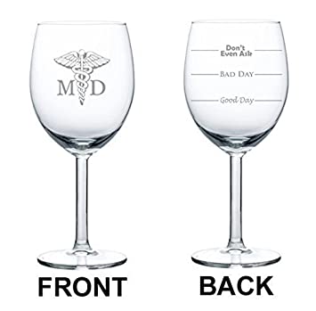 10 oz Wine Glass Funny Good Day Bad Day Don't Even Ask Medical Doctor MD Symbol,MIP