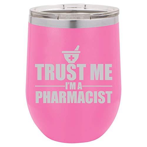 12 oz Double Wall Vacuum Insulated Stainless Steel Stemless Wine Tumbler Glass Coffee Travel Mug With Lid Trust Me I'm A Pharmacist (Hot-Pink)