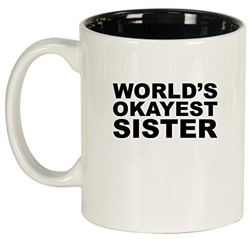Ceramic Coffee Tea Mug World's Okayest Sister (White)
