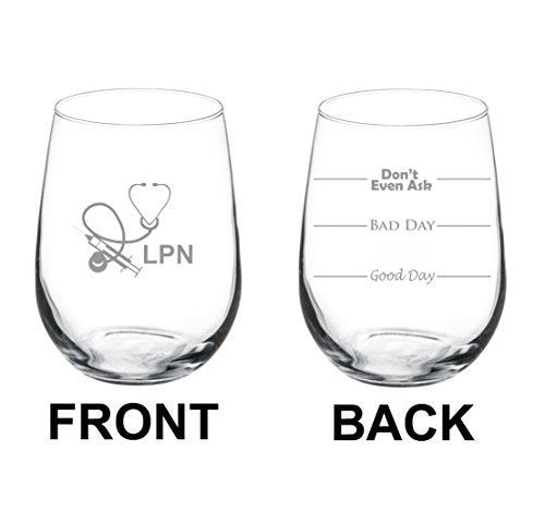 17 oz Stemless Wine Glass Funny Two Sided Good Day Bad Day Don't Even Ask LPN Licensed Practical Nurse