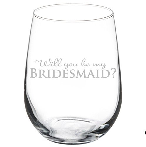 Wine Glass Goblet Wedding Bride Will you be my Bridesmaid? (17 oz Stemless)