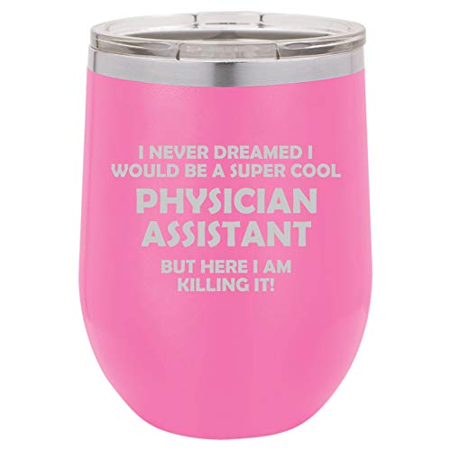 12 oz Double Wall Vacuum Insulated Stainless Steel Stemless Wine Tumbler Glass Coffee Travel Mug With Lid Physician Assistant PA Killing It Funny (Hot Pink)