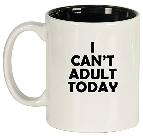 Ceramic Coffee Tea Mug I Can't Adult Today Funny (White)