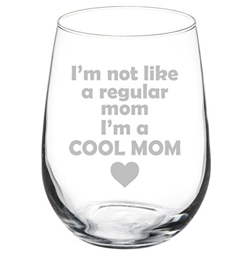 Wine Glass Goblet I'm Not A Regular Mom I'm A Cool Mom (17 oz Stemless)