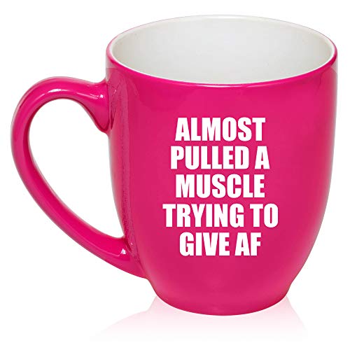 16 oz Large Bistro Mug Ceramic Coffee Tea Glass Cup Almost Pulled A Muscle Trying To Give AF Funny (Hot-Pink)
