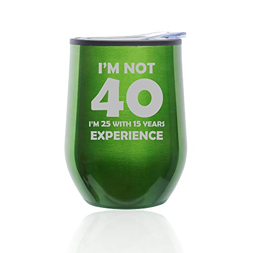 Stemless Wine Tumbler Coffee Travel Mug Glass With Lid I'm Not 40 Funny 40th Birthday (Green)