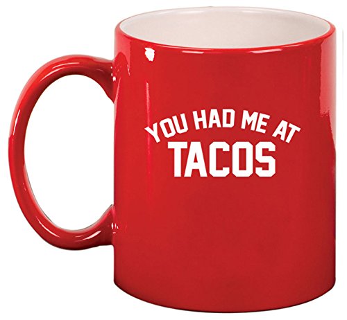 Ceramic Coffee Tea Mug Cup You Had Me At TACOS (Red)