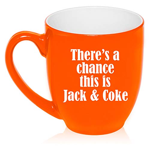 16 oz Large Bistro Mug Ceramic Coffee Tea Glass Cup There's A Chance This Is Jack & Coke (Orange)