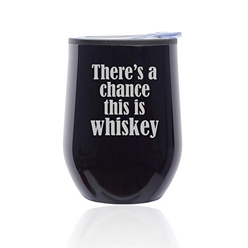 Stemless Wine Tumbler Coffee Travel Mug Glass With Lid There's A Chance This Is Whiskey (Midnight Black)