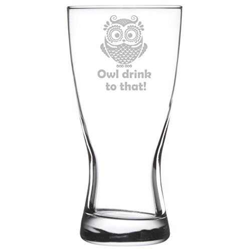 15 oz Beer Pilsner Glass Funny Owl Drink To That